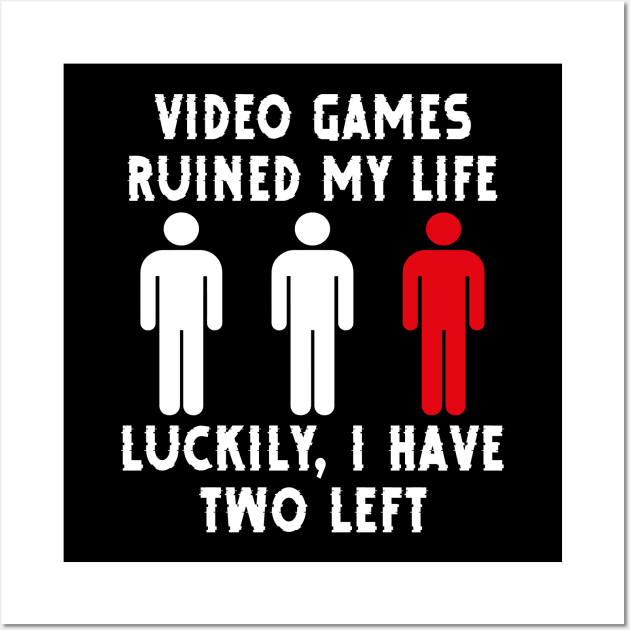 Funny Video Games Ruined My Life Gamers Wall Art by ChrifBouglas